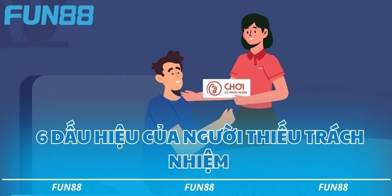 6 dấu hiệu của người thiếu trách nhiệm